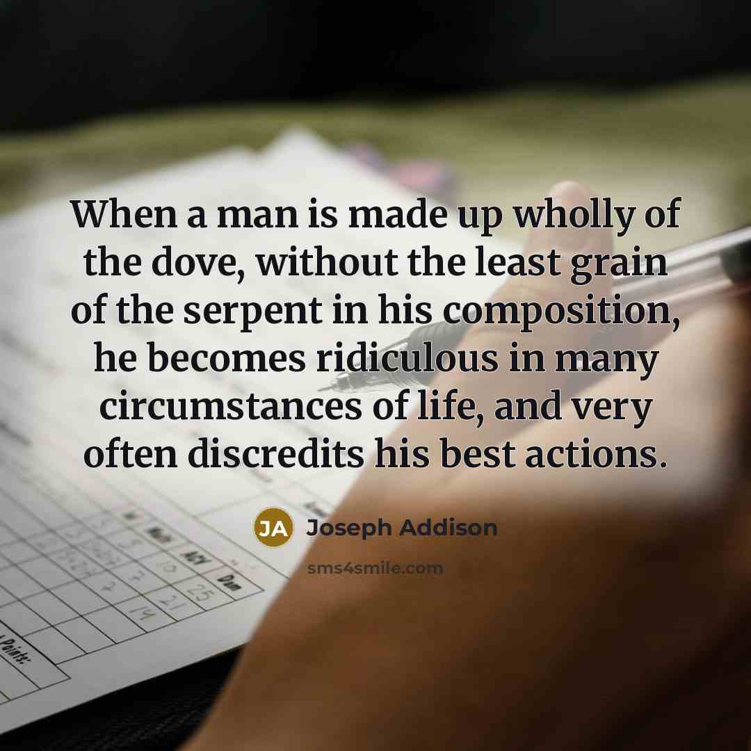 “When a man is made up wholly of the dove,…” quote by Joseph Addison