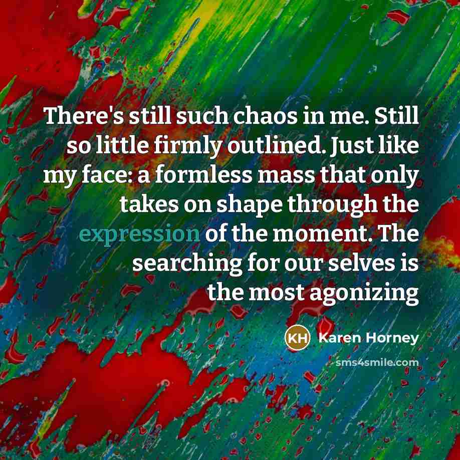 “There's still such chaos in me. Still so little firmly…” quote by Karen Horney