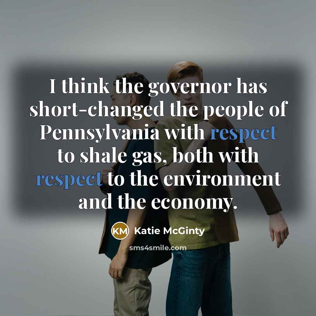 “I think the governor has short-changed the people of Pennsylvania…” quote by Katie McGinty