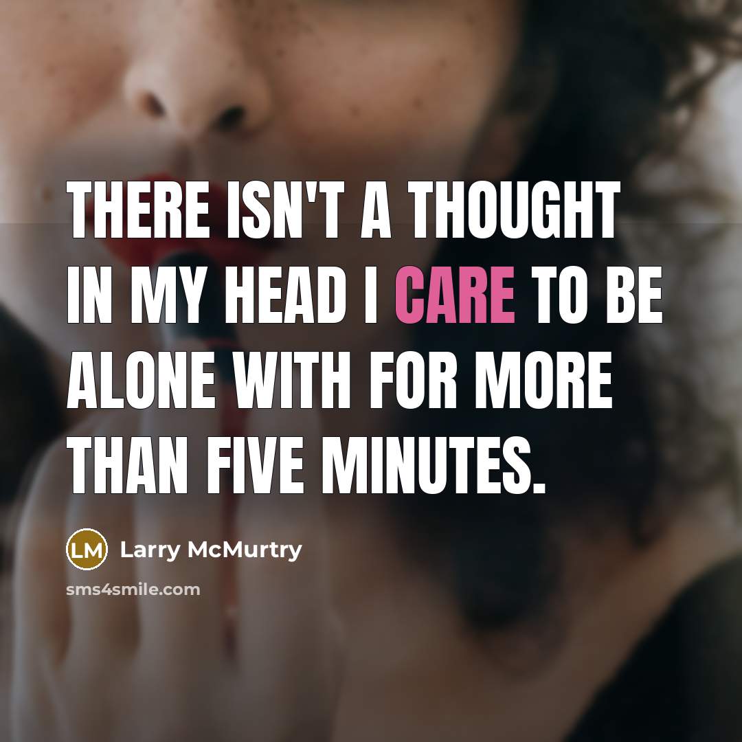 “There isn't a thought in my head I care to…” quote by Larry McMurtry