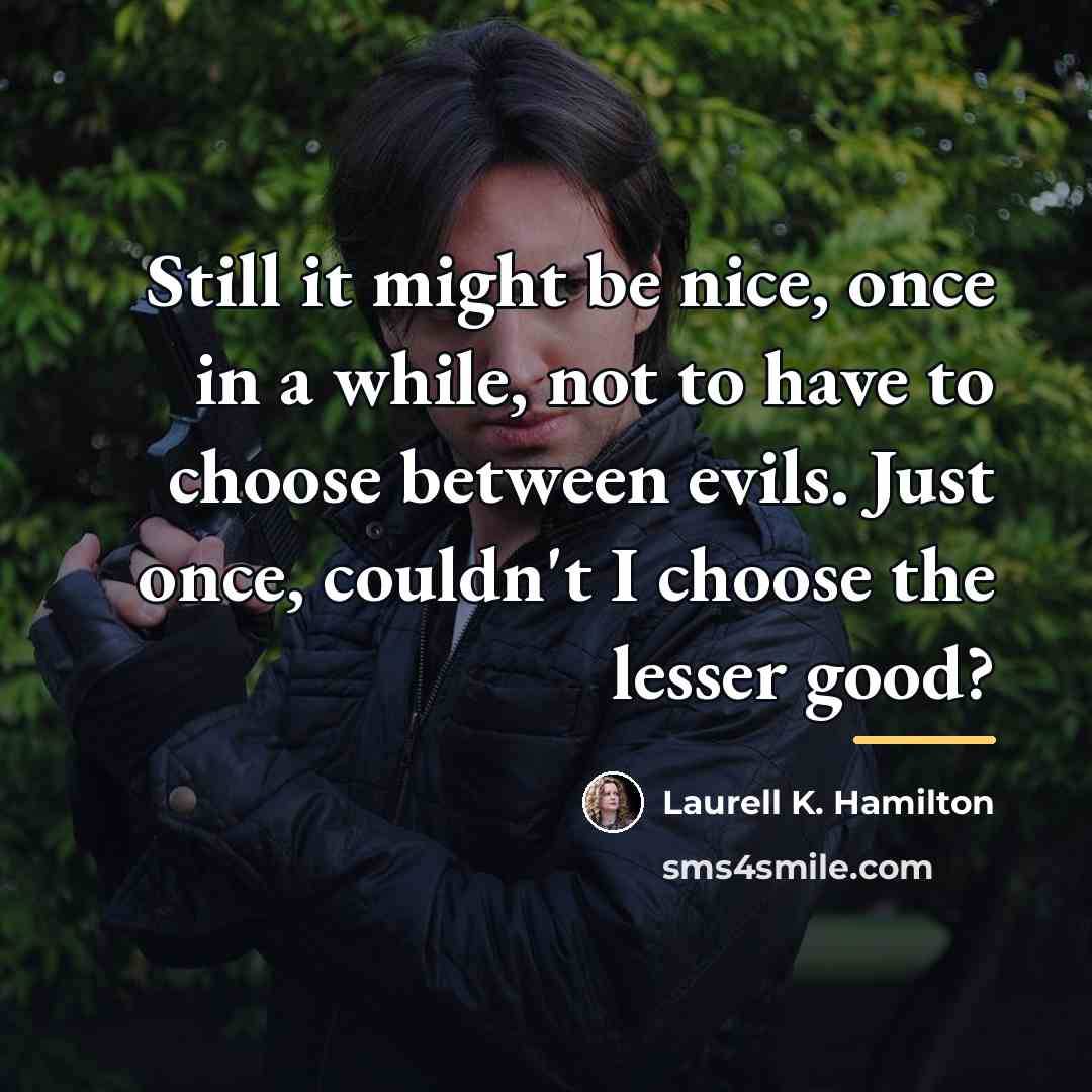 “Still it might be nice, once in a while, not…” quote by Laurell K. Hamilton