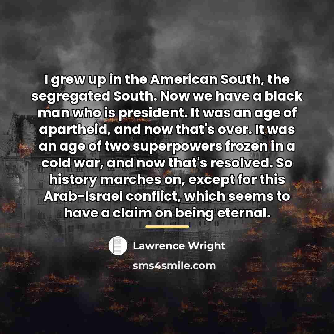 “I grew up in the American South, the segregated South.…” quote by Lawrence Wright