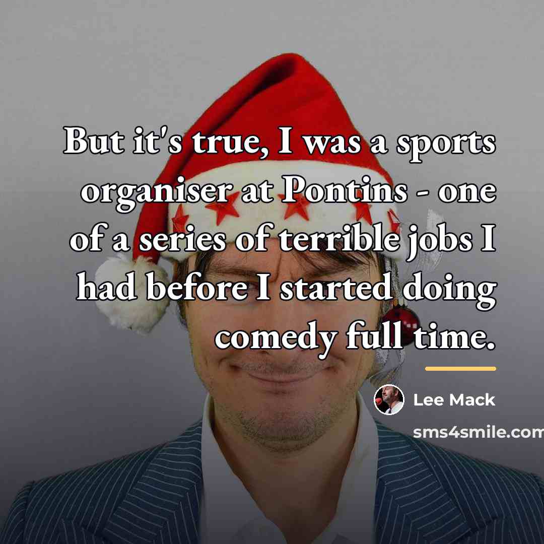 “But it's true, I was a sports organiser at Pontins…” quote by Lee Mack