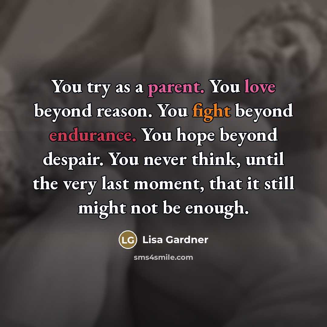 “You try as a parent. You love beyond reason. You…” quote by Lisa Gardner