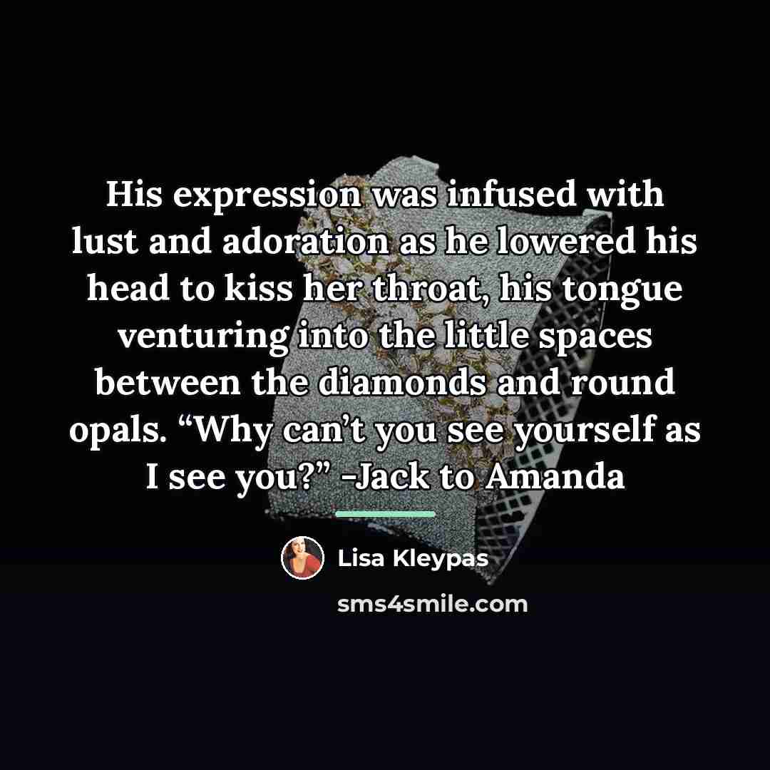 “His expression was infused with lust and adoration as he…” quote by Lisa Kleypas