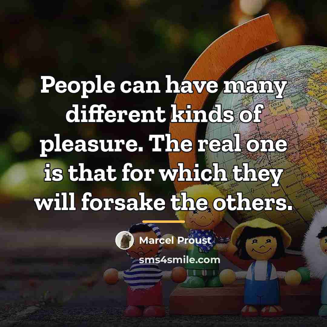 “People can have many different kinds of pleasure. The real…” quote by Marcel Proust