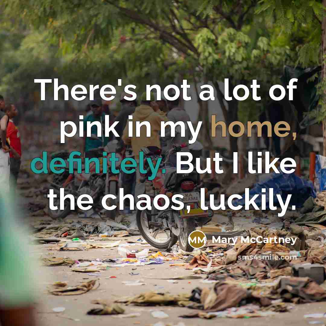 “There's not a lot of pink in my home, definitely.…” quote by Mary McCartney