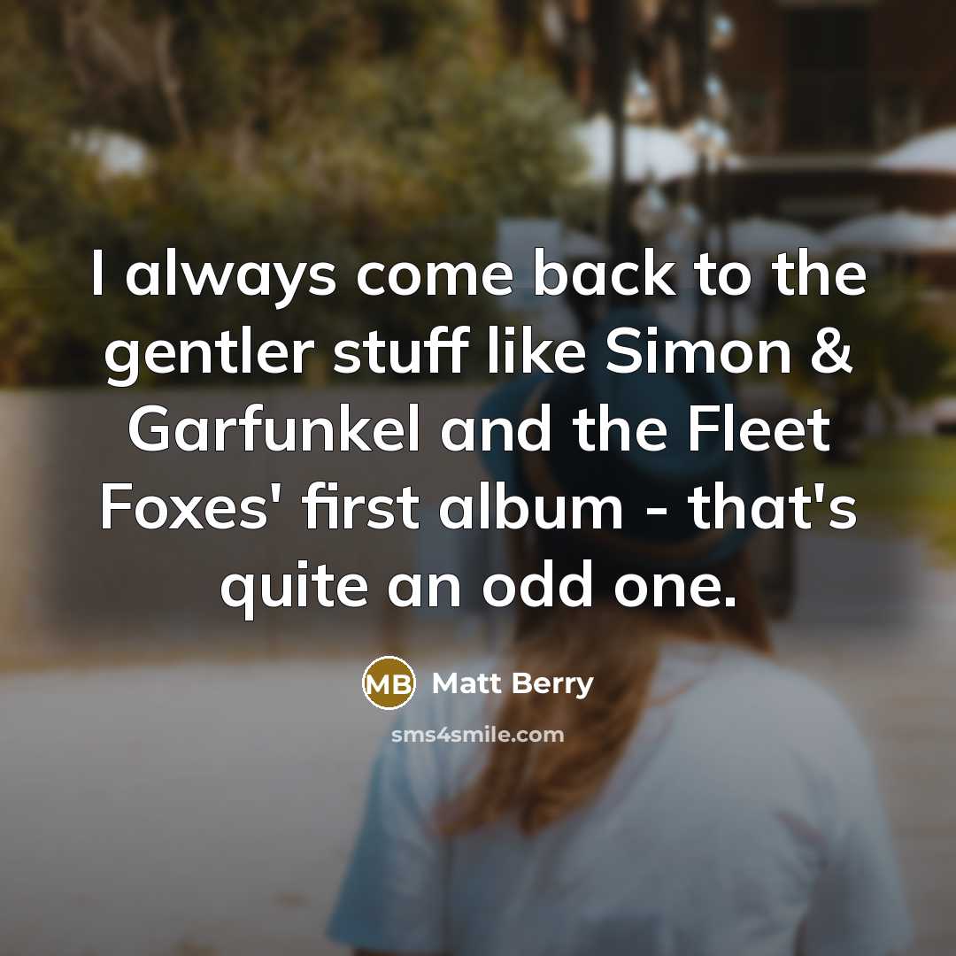 “I always come back to the gentler stuff like Simon…” quote by Matt Berry