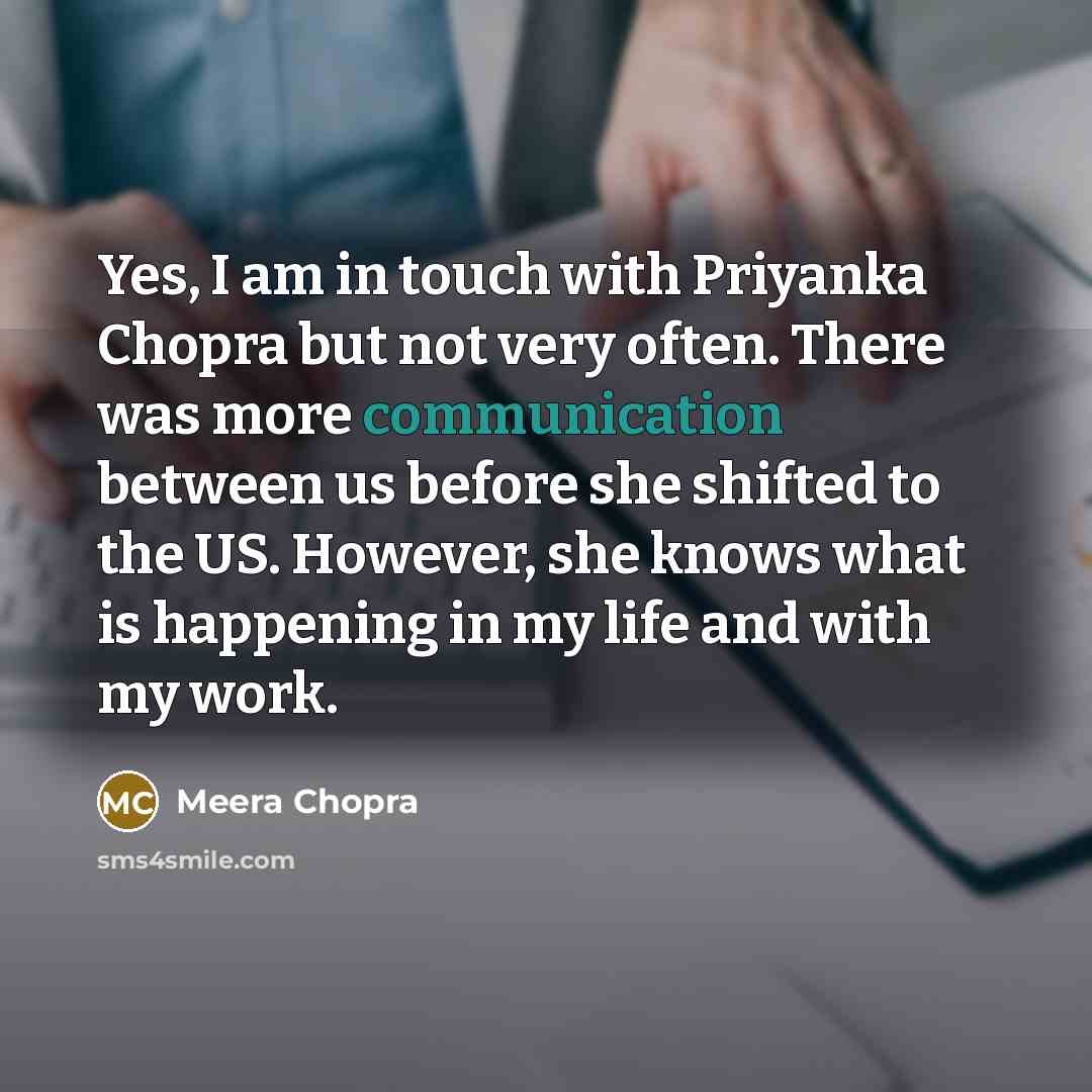 “Yes, I am in touch with Priyanka Chopra but not…” quote by Meera Chopra