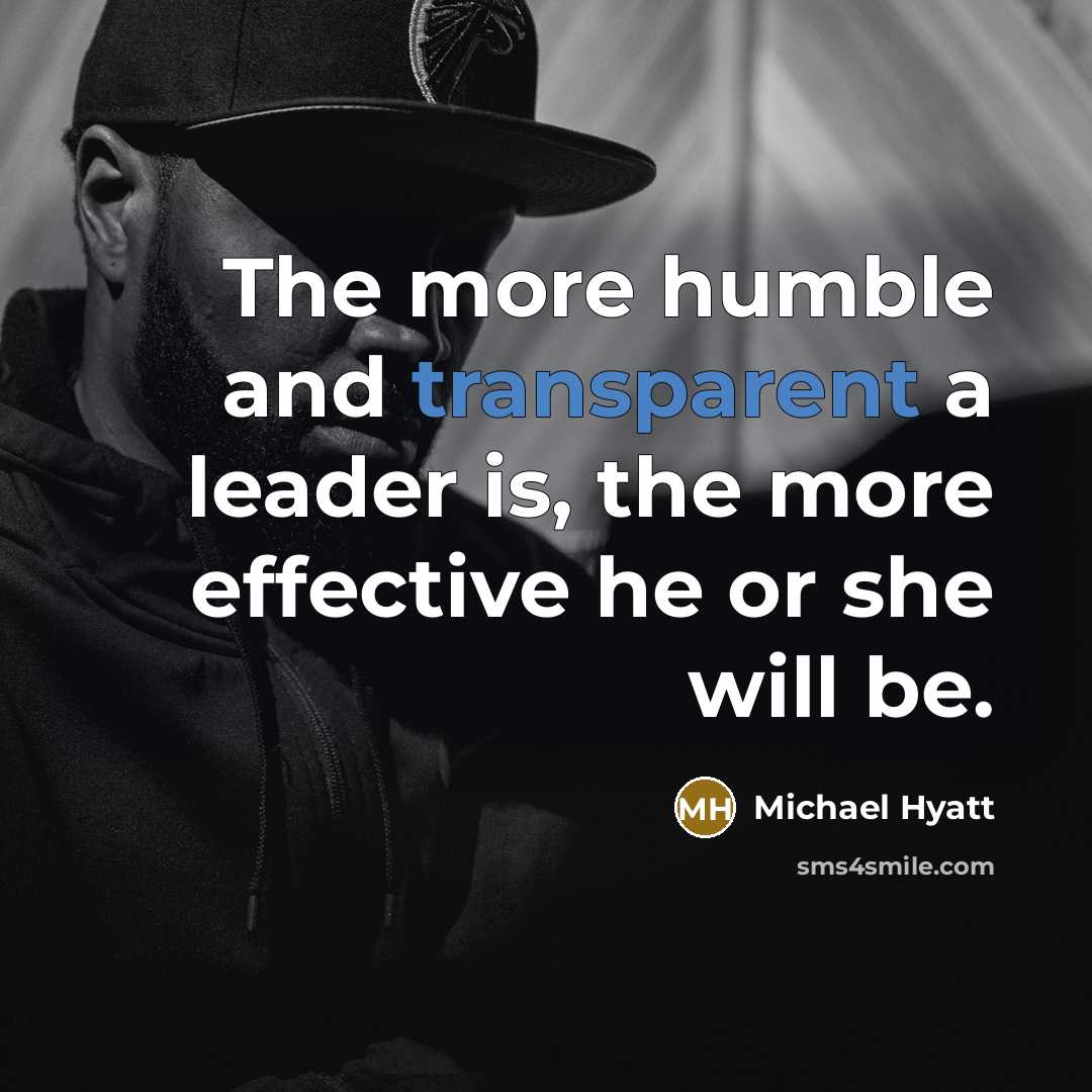 “The more humble and transparent a leader is, the more…” quote by Michael Hyatt