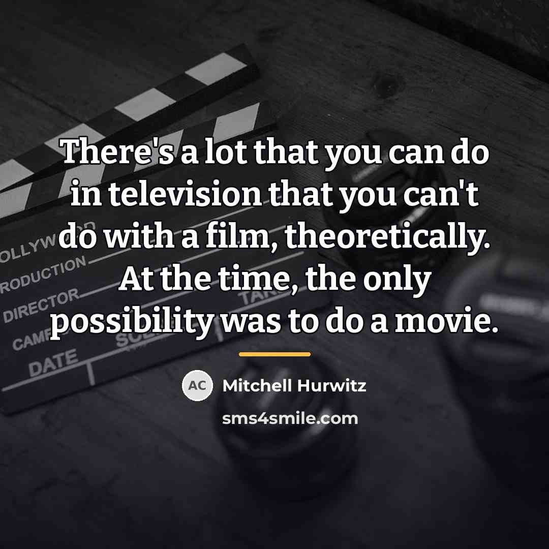 “There's a lot that you can do in television that…” quote by Mitchell Hurwitz