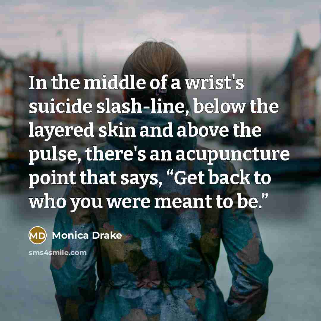 “In the middle of a wrist's suicide slash-line, below the…” quote by Monica Drake