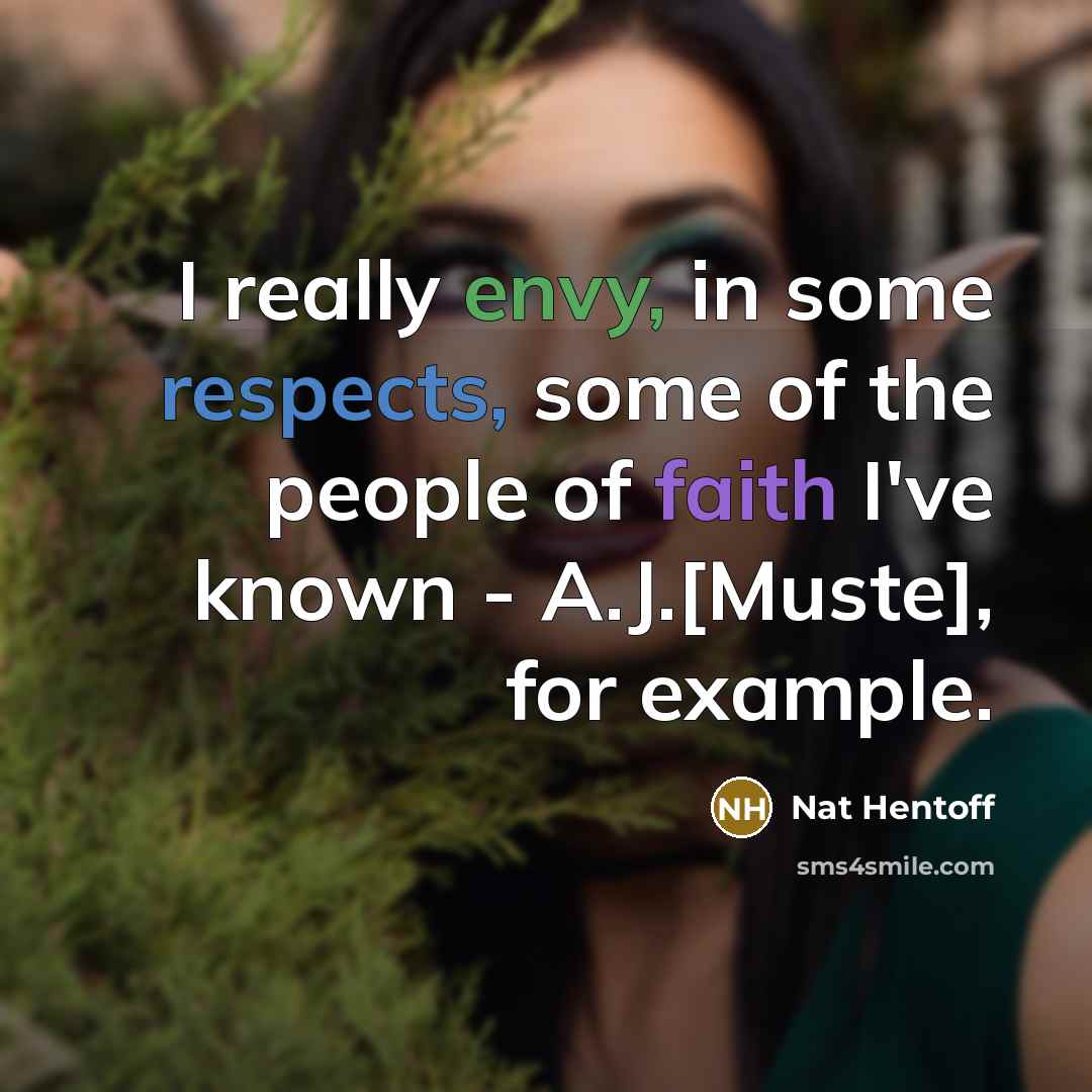 “I really envy, in some respects, some of the people…” quote by Nat Hentoff