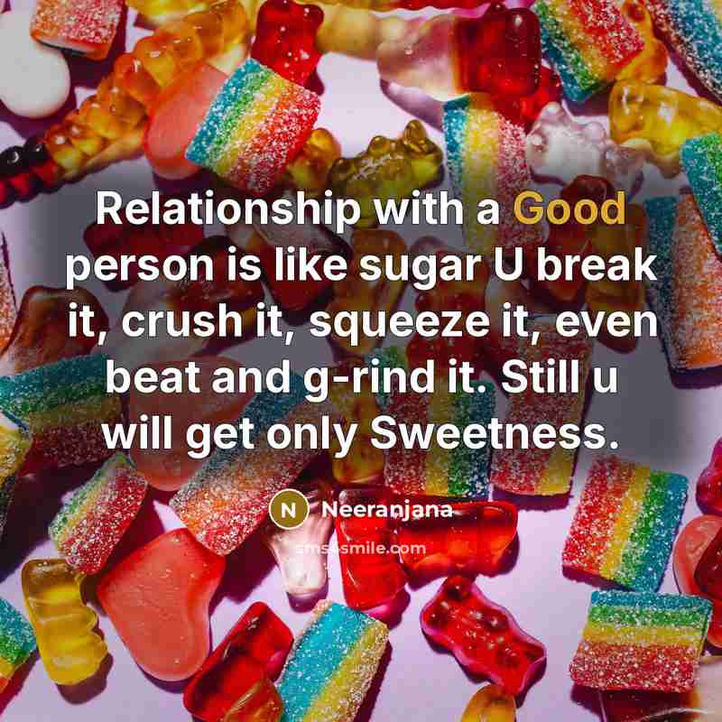 “Relationship with a Good person is like sugar U break…” quote by Neeranjana