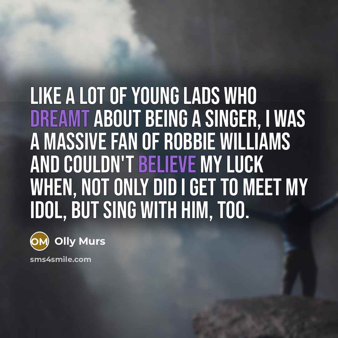 “Like a lot of young lads who dreamt about being…” quote by Olly Murs