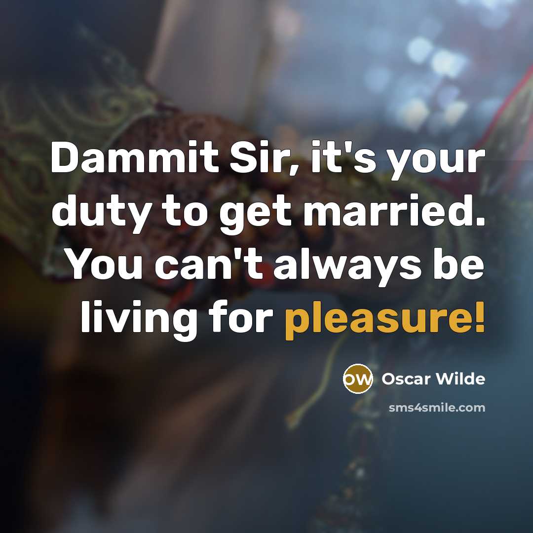 “Dammit Sir, it's your duty to get married. You can't…” quote by Oscar Wilde