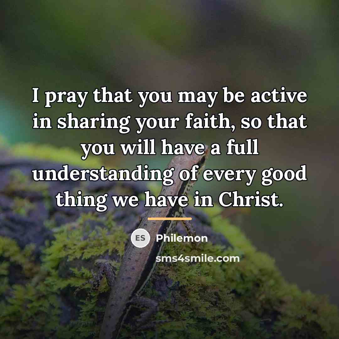 “I pray that you may be active in sharing your…” quote by Philemon