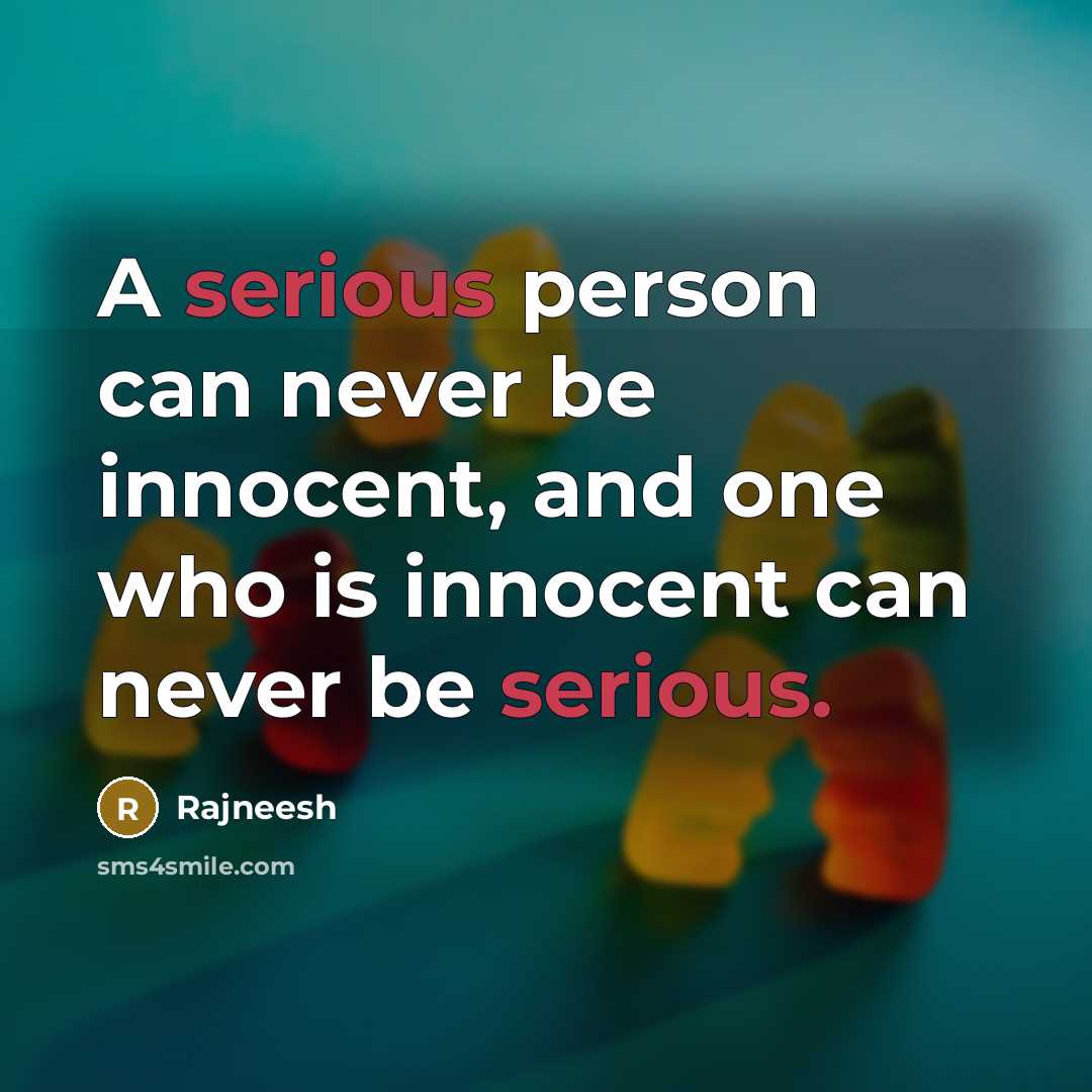 “A serious person can never be innocent, and one who…” quote by Rajneesh