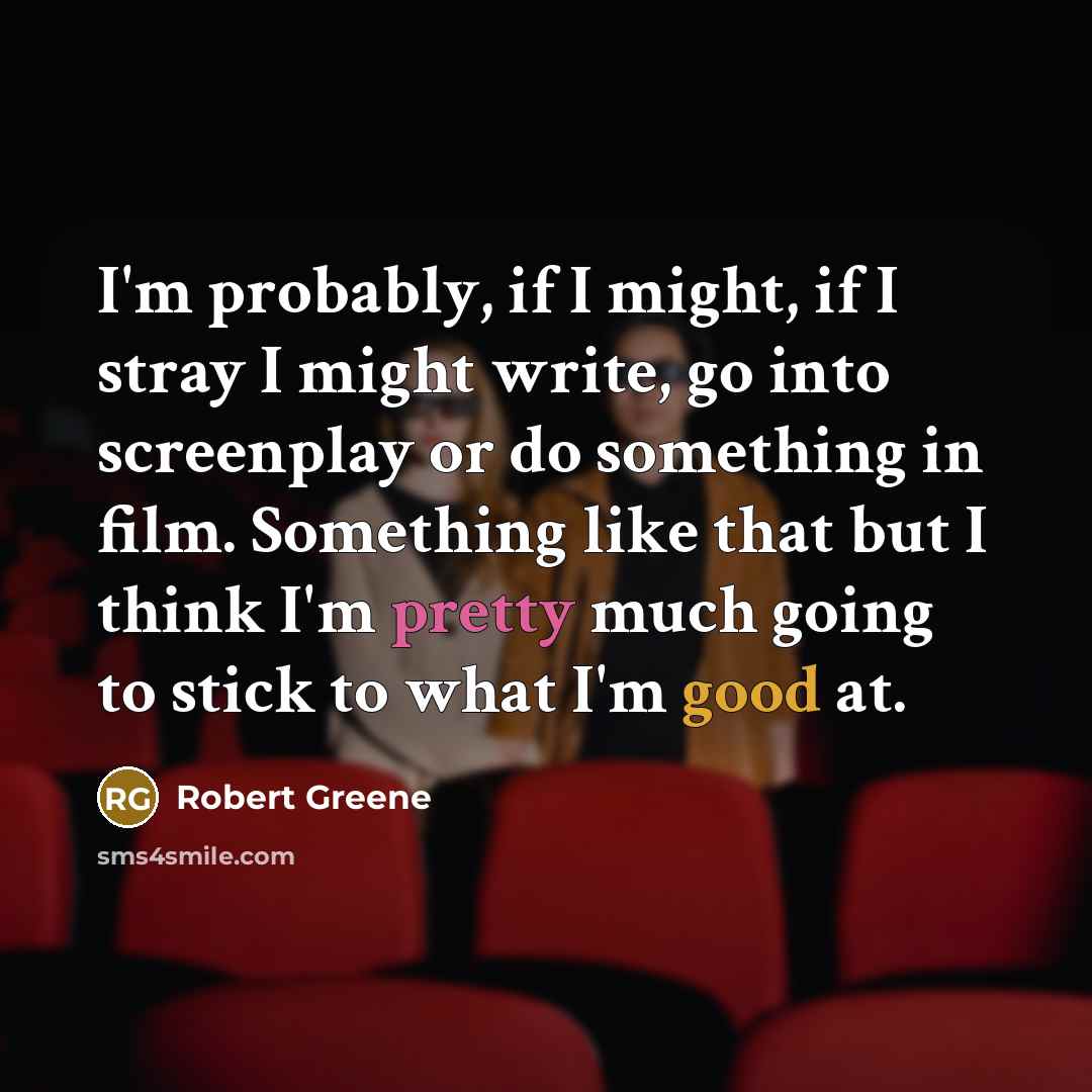 “I'm probably, if I might, if I stray I might…” quote by Robert Greene