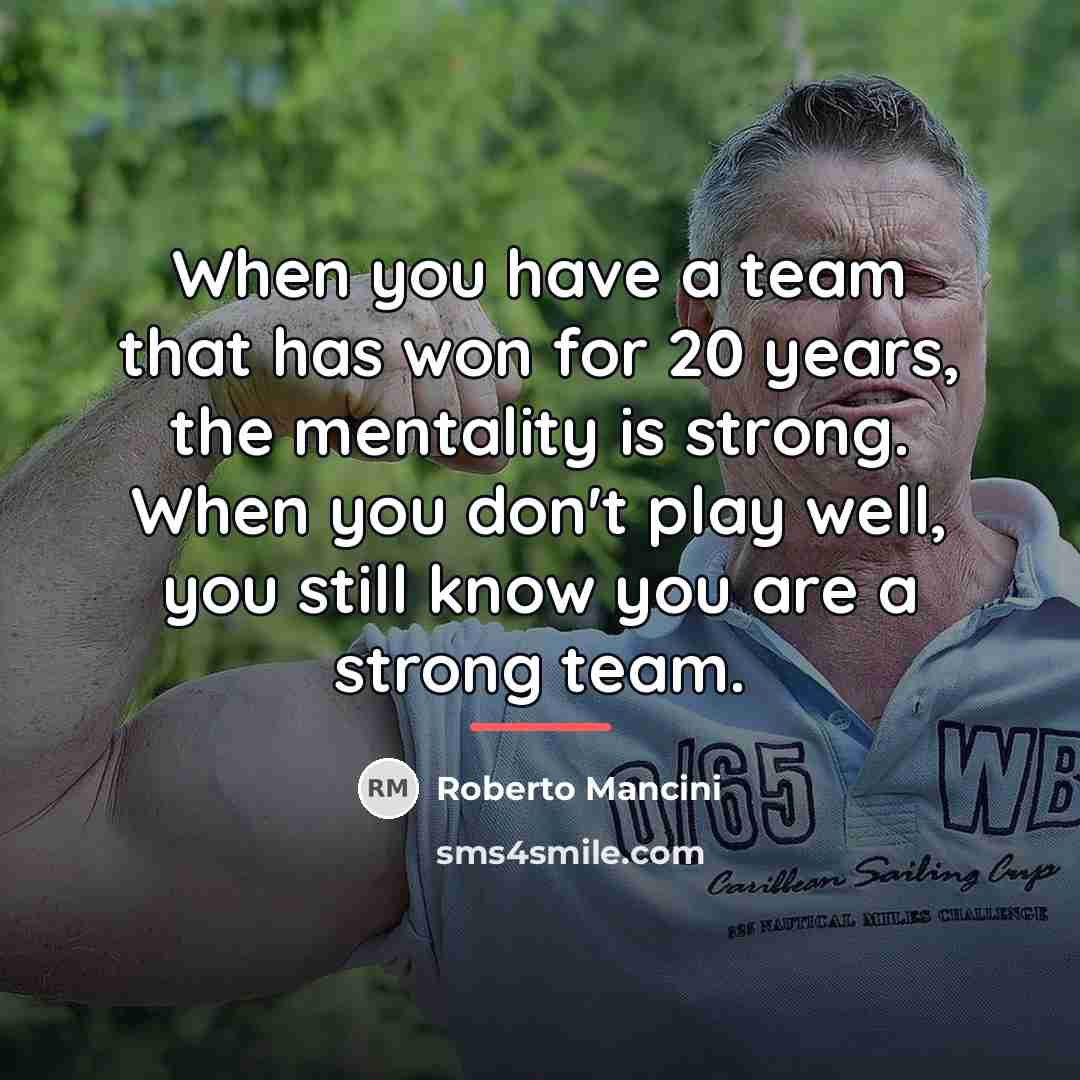“When you have a team that has won for 20…” quote by Roberto Mancini