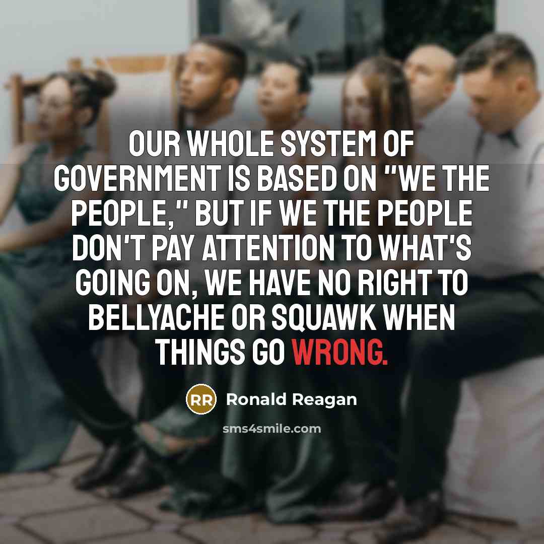 “Our whole system of government is based on "We the…” quote by Ronald Reagan