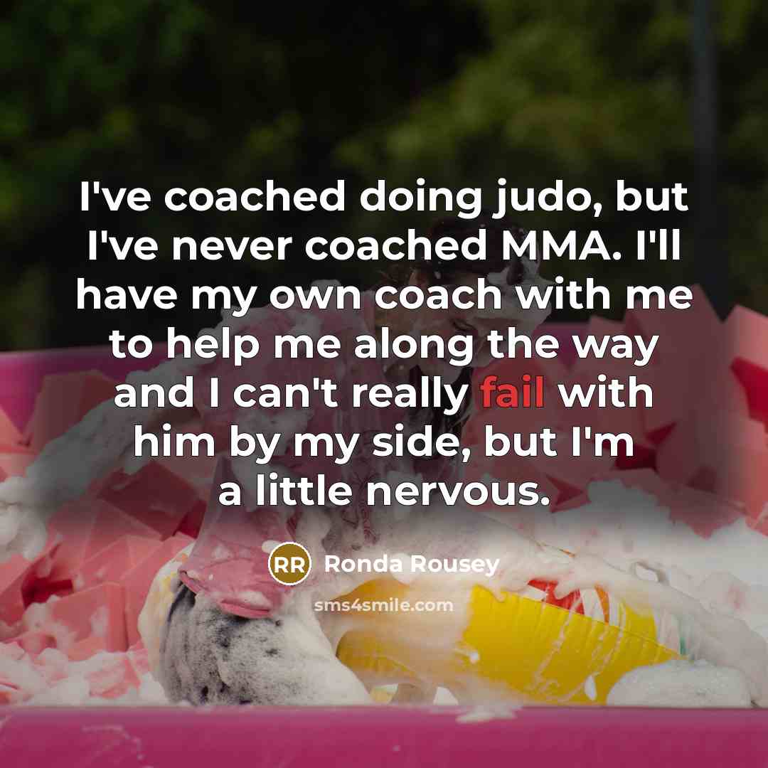 “I've coached doing judo, but I've never coached MMA. I'll…” quote by Ronda Rousey