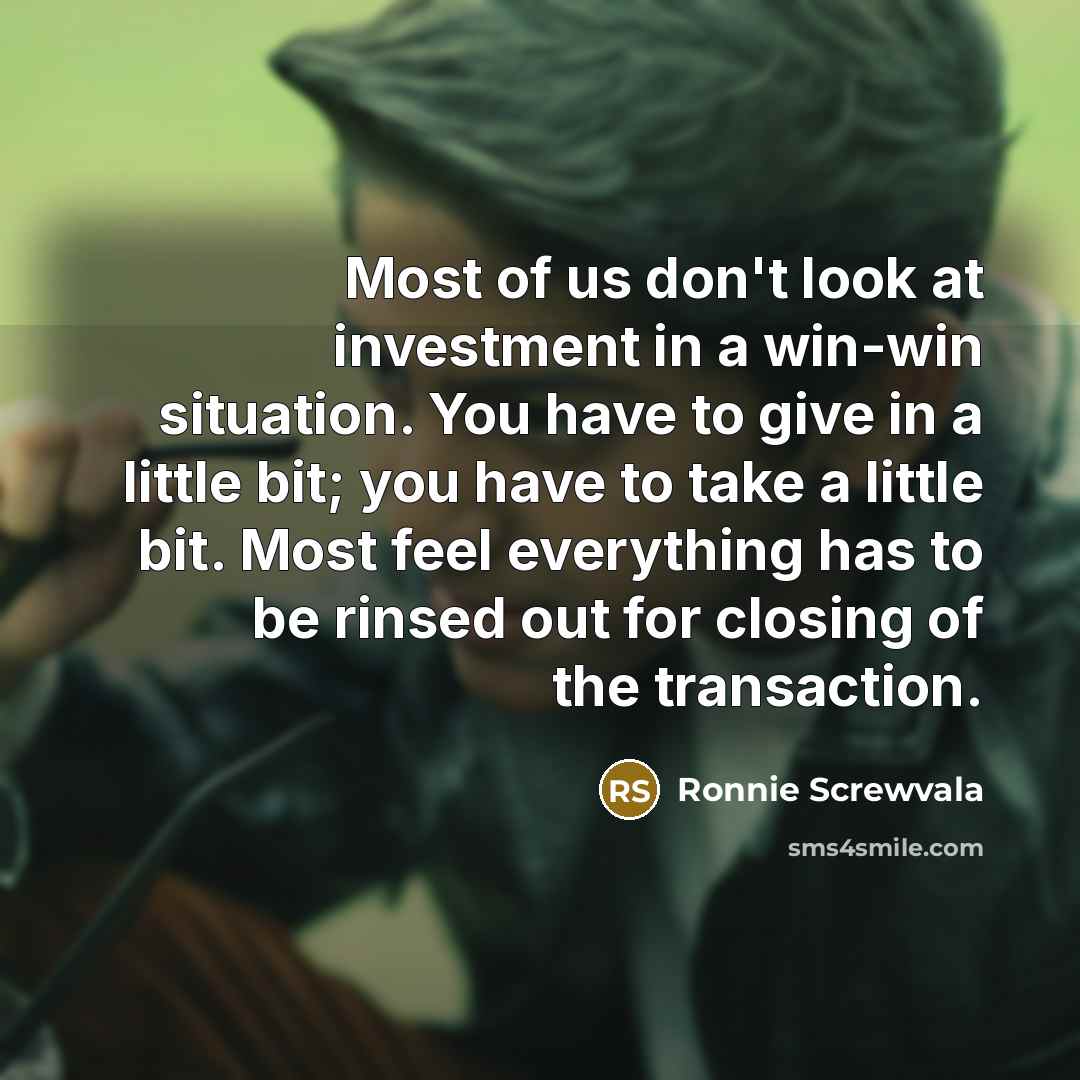 “Most of us don't look at investment in a win-win…” quote by Ronnie Screwvala