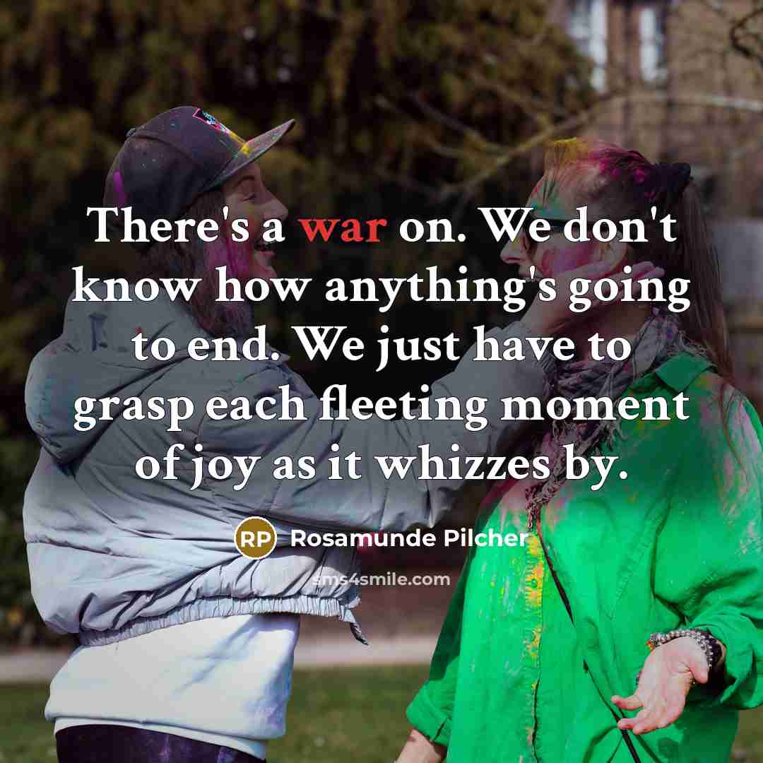 “There's a war on. We don't know how anything's going…” quote by Rosamunde Pilcher