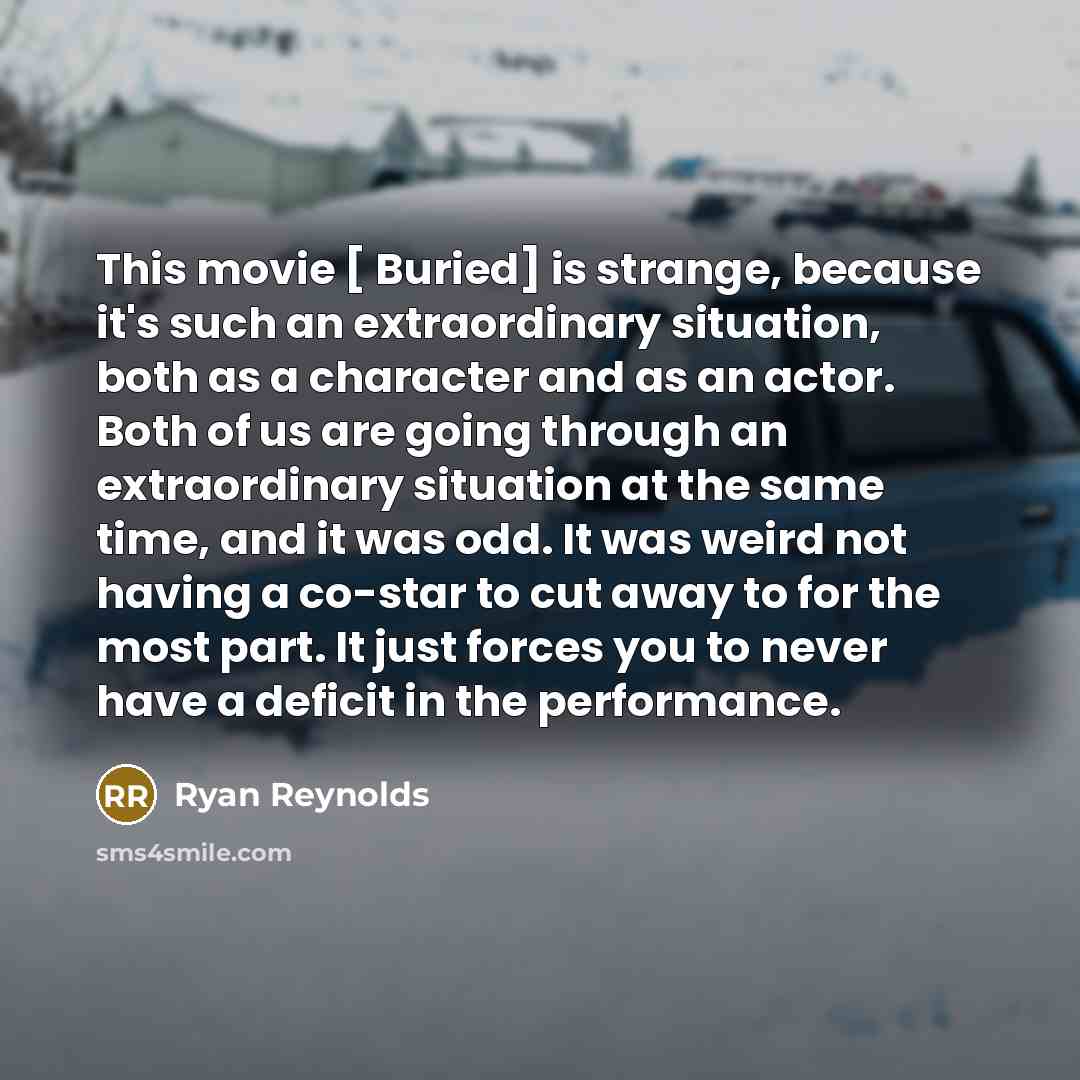 “This movie [ Buried] is strange, because it's such an…” quote by Ryan Reynolds