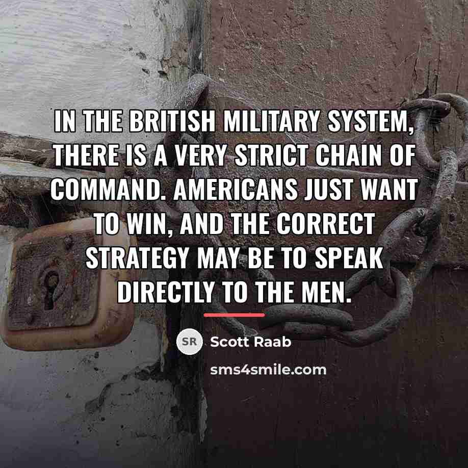 “In the British military system, there is a very strict…” quote by Scott Raab