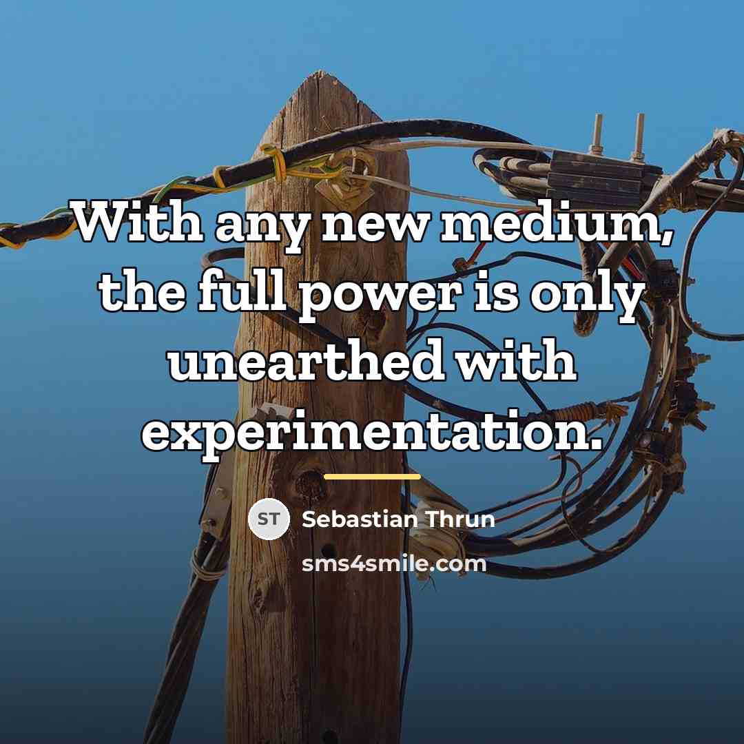 “With any new medium, the full power is only unearthed…” quote by Sebastian Thrun