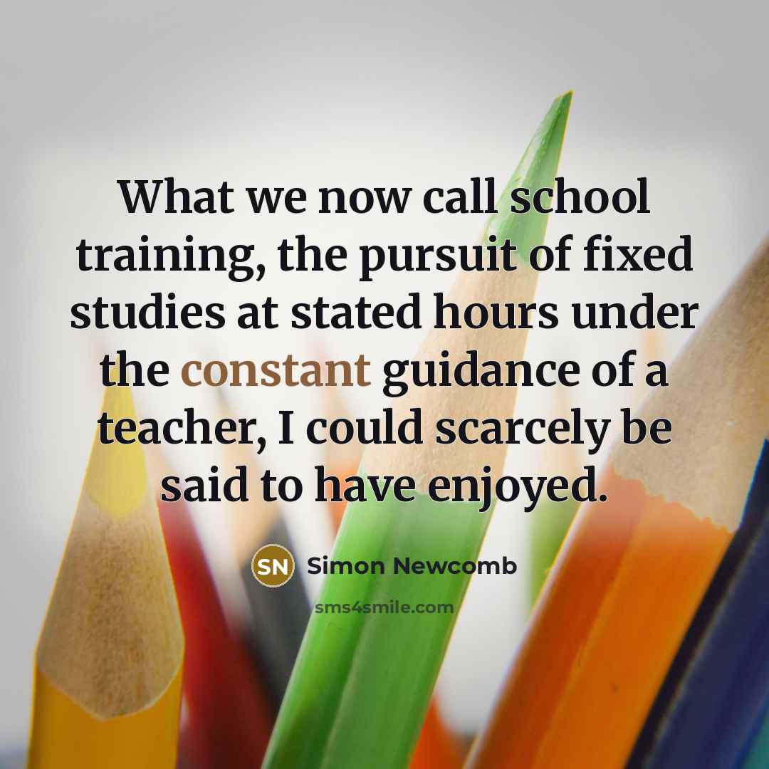 “What we now call school training, the pursuit of fixed…” quote by Simon Newcomb