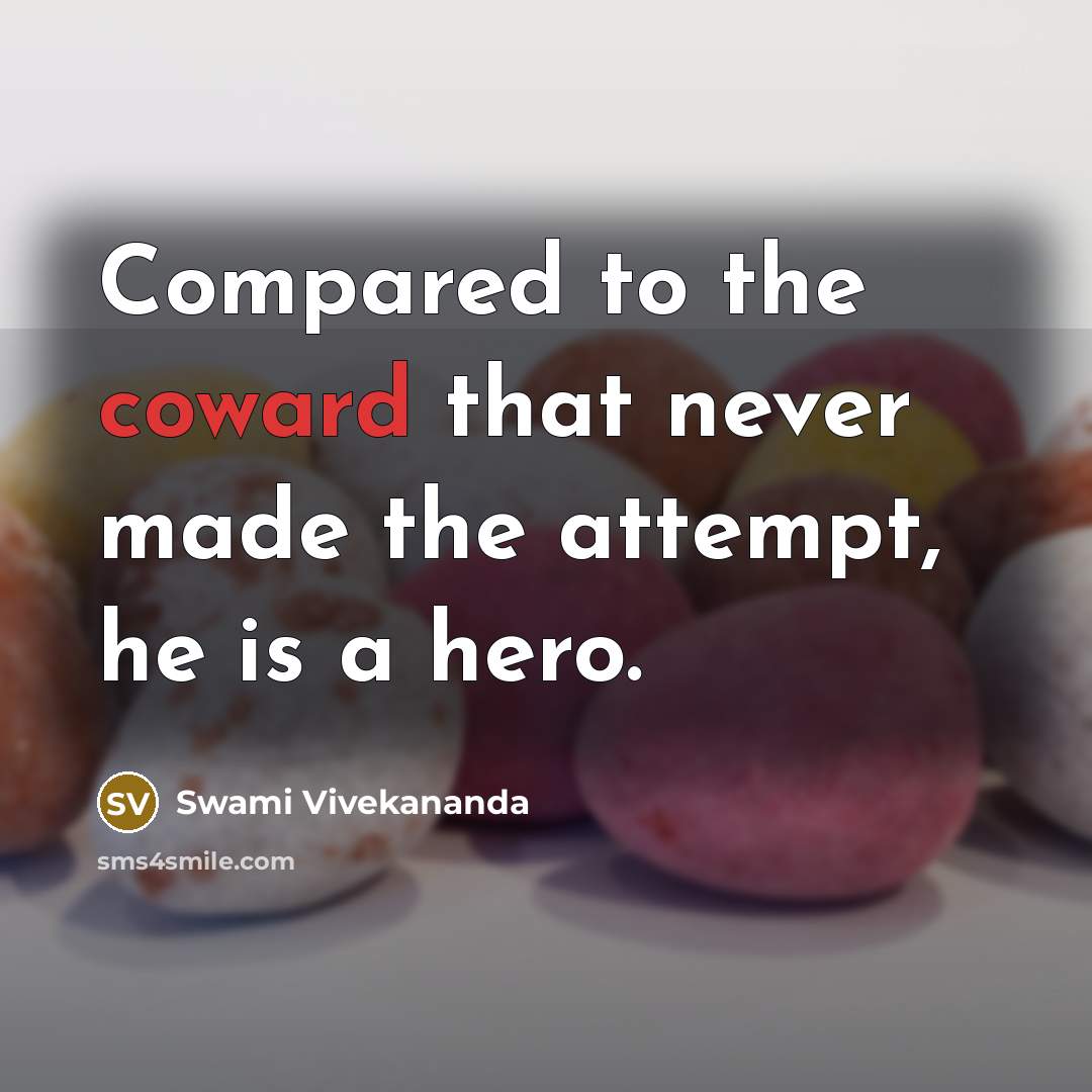 “Compared to the coward that never made the attempt, he…” quote by Swami Vivekananda