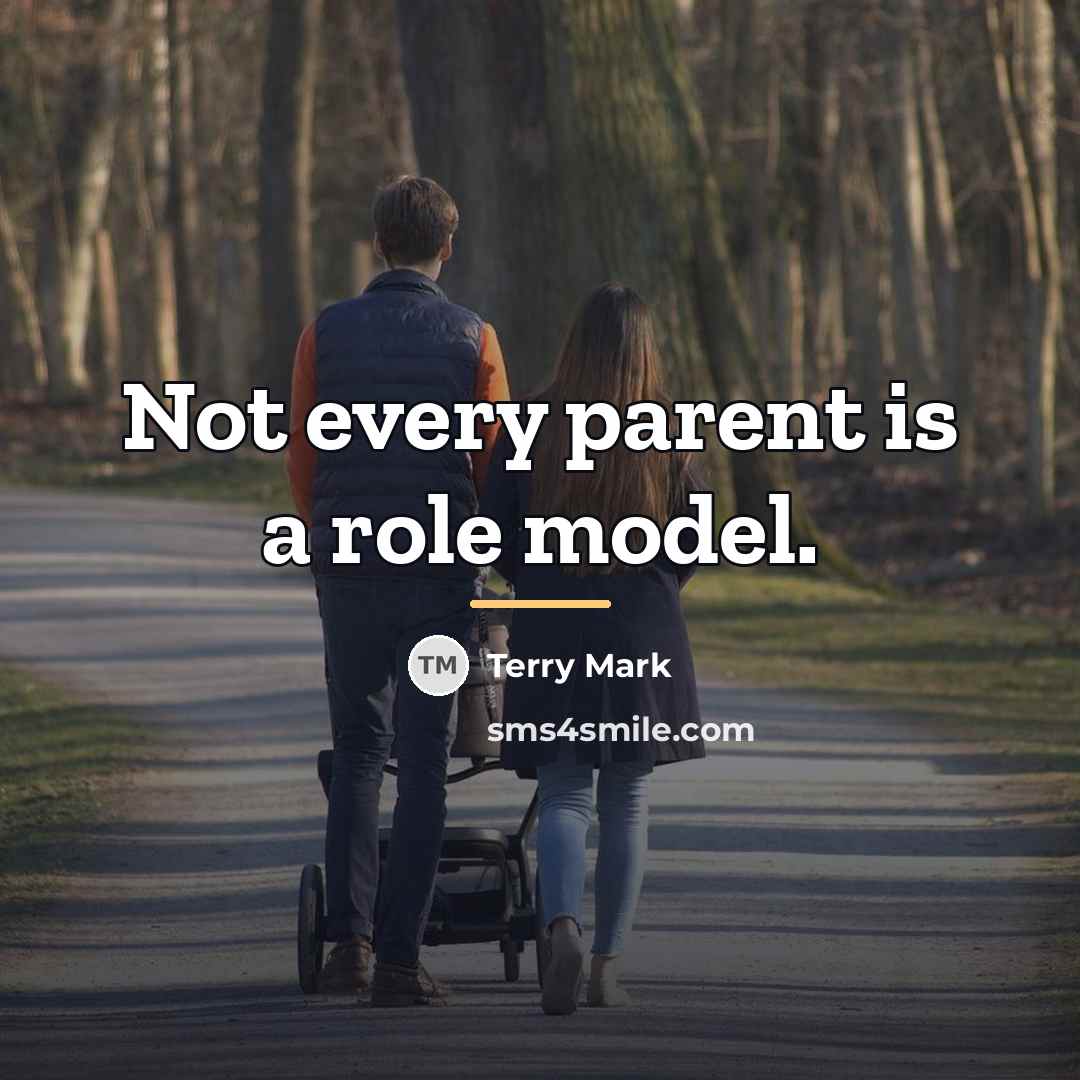 “Not every parent is a role model.…” quote by Terry Mark