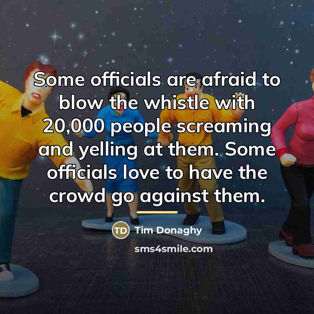 “Some officials are afraid to blow the whistle with 20,000…” quote by Tim Donaghy