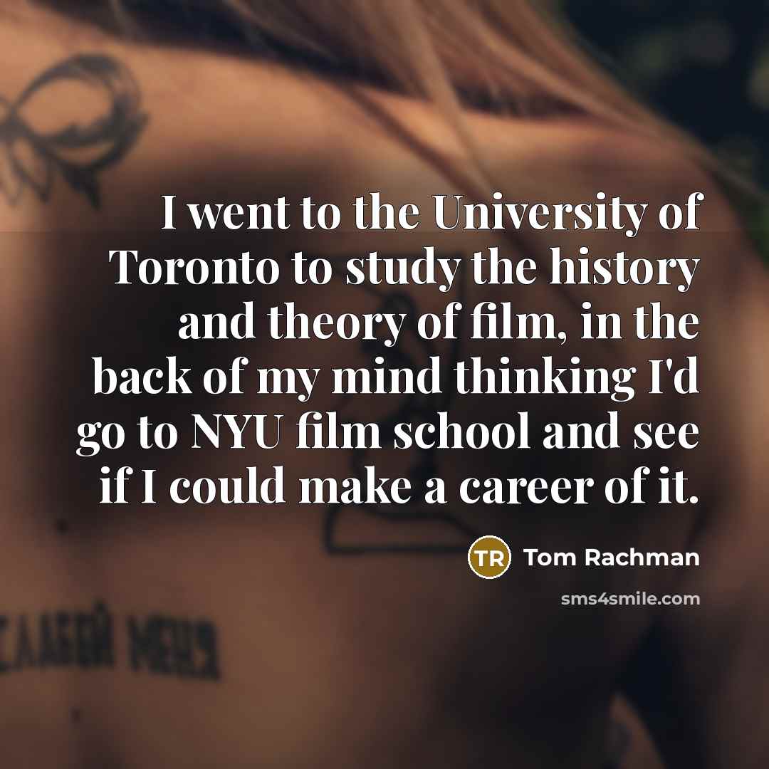 “I went to the University of Toronto to study the…” quote by Tom Rachman