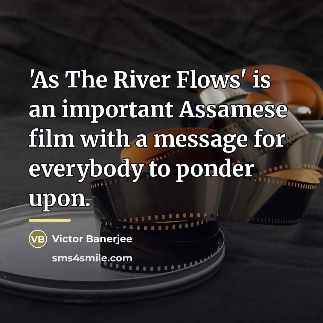 “'As The River Flows' is an important Assamese film with…” quote by Victor Banerjee