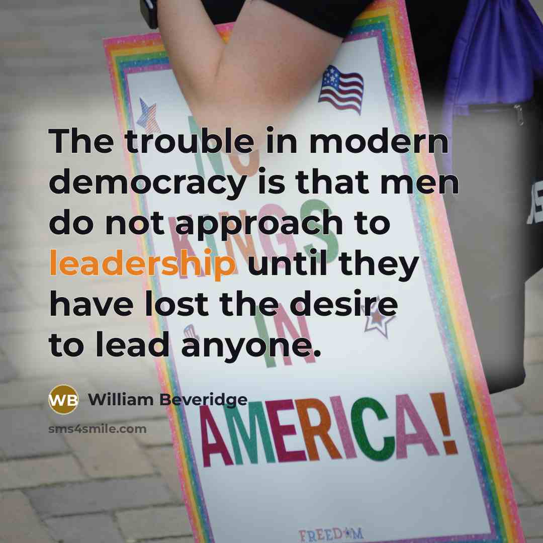 “The trouble in modern democracy is that men do not…” quote by William Beveridge
