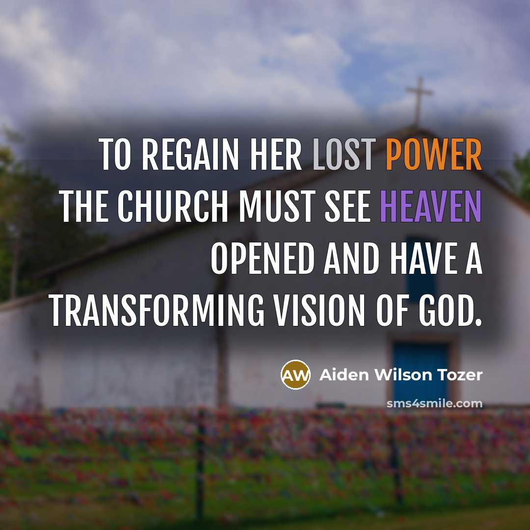 “To regain her lost power the Church must see heaven…” quote by Aiden Wilson Tozer