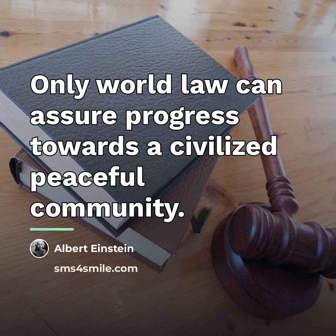 “Only world law can assure progress towards a civilized peaceful…” quote by Albert Einstein
