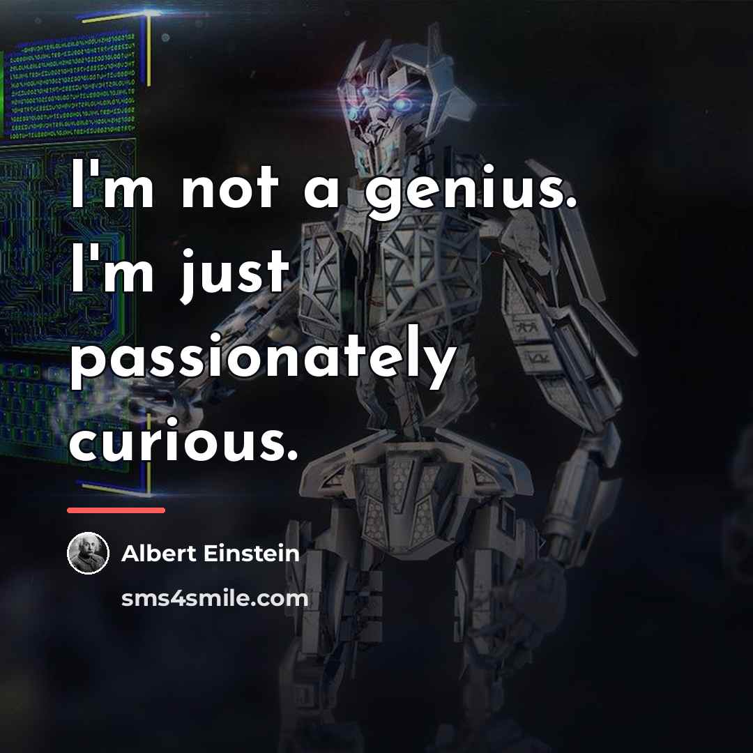 “I'm not a genius. I'm just passionately curious.…” quote by Albert Einstein