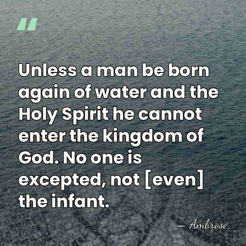 Unless a man be born again of water and the Holy Spirit&hellip; - Ambrose