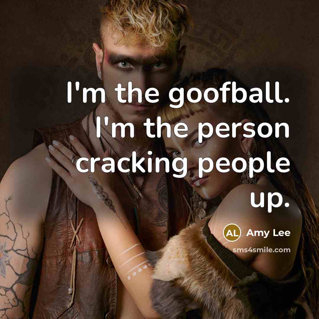 “I'm the goofball. I'm the person cracking people up.…” quote by Amy Lee