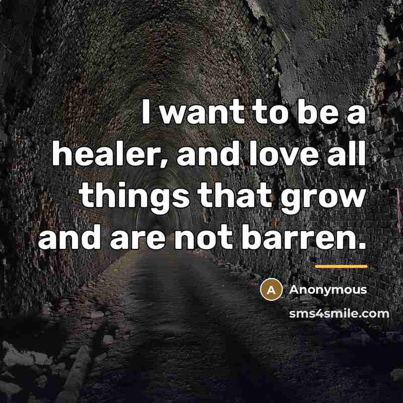 “I want to be a healer, and love all things…” quote by Anonymous