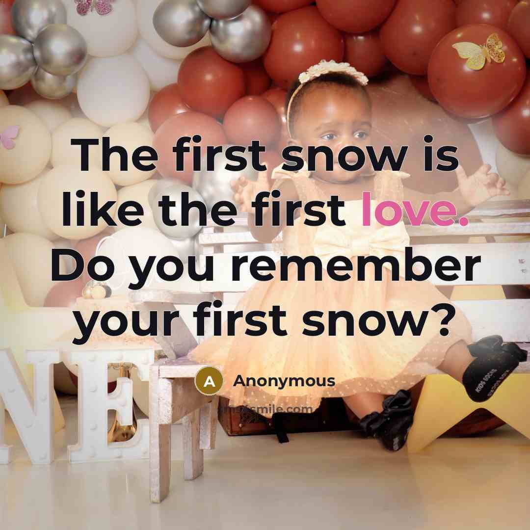 “The first snow is like the first love. Do you…” quote by Anonymous