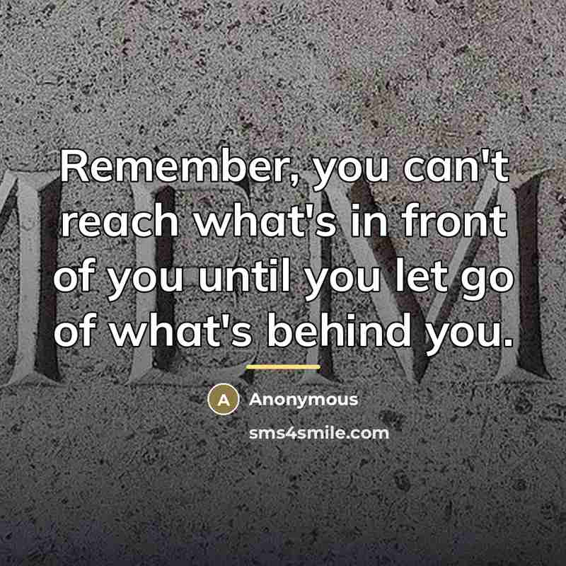 “Remember, you can't reach what's in front of you until…” quote by Anonymous