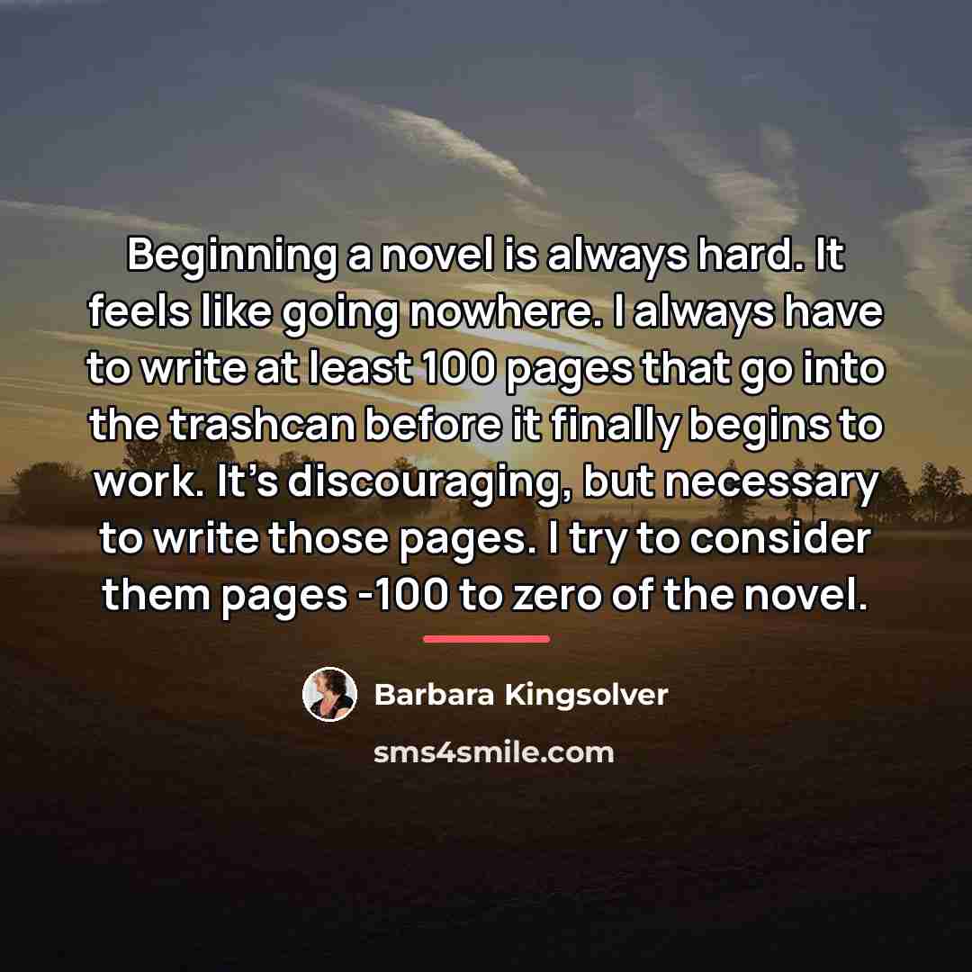 “Beginning a novel is always hard. It feels like going…” quote by Barbara Kingsolver