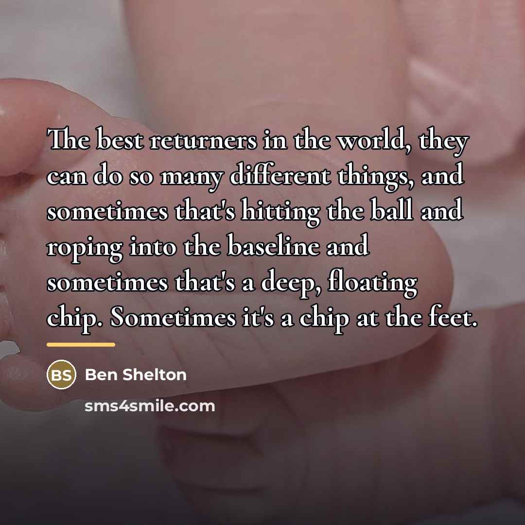 “The best returners in the world, they can do so…” quote by Ben Shelton