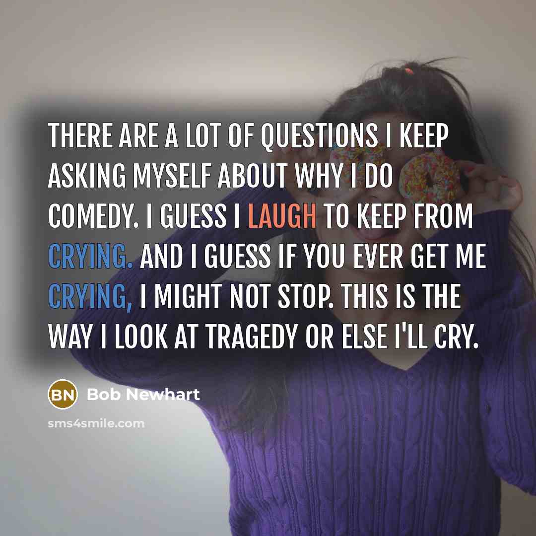 “There are a lot of questions I keep asking myself…” quote by Bob Newhart