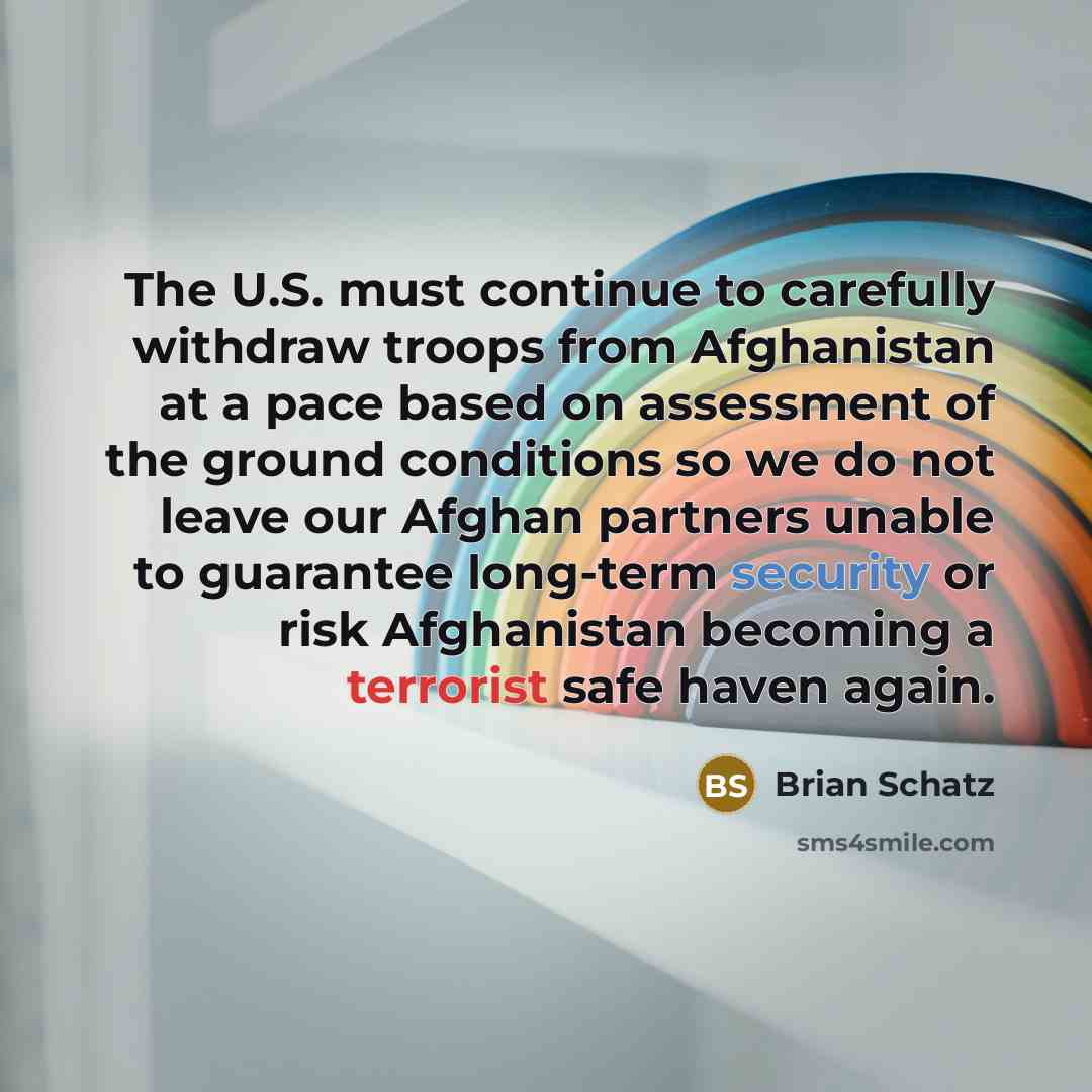 “The U.S. must continue to carefully withdraw troops from Afghanistan…” quote by Brian Schatz
